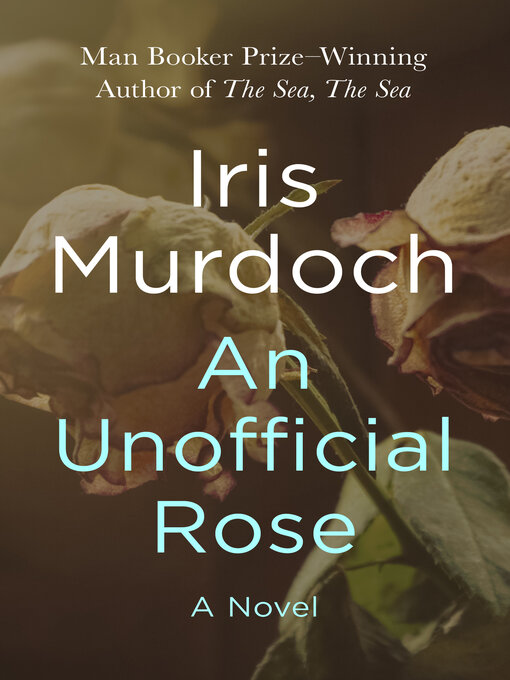 Title details for An Unofficial Rose by Iris Murdoch - Available